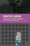 Creative Labour: Working in the Creative Industries (McKinlay Alan)(Paperback)