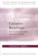 Creative Readings: Essays on Seminal Analytic Works (Ogden Thomas H.)(Paperback)
