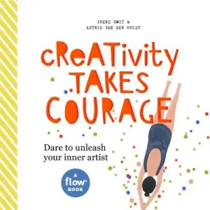Creativity Takes Courage: Dare to Think Differently (Smit Irene)(Pevná vazba)