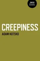 Creepiness (Kotsko Adam)(Paperback)