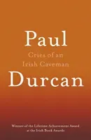 Cries of an Irish Caveman (Durcan Paul)(Paperback)