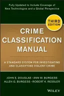 Crime Classification Manual: A Standard System for Investigating and Classifying Violent Crime (Douglas John E.)(Paperback)