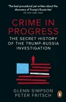 Crime in Progress - The Secret History of the Trump-Russia Investigation (Simpson Glenn)(Paperback / softback)