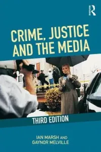 Crime, Justice and the Media (Marsh Ian)(Paperback)