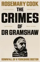 Crimes of Dr Gramshaw - Downfall of a Yorkshire Doctor (Cook Rosemary)(Paperback / softback)