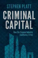 Criminal Capital: How the Finance Industry Facilitates Crime (Platt S.)(Pevná vazba)