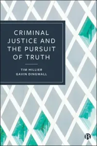 Criminal Justice and the Pursuit of Truth (Hillier Tim)(Pevná vazba)