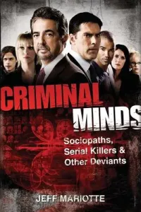 Criminal Minds: Sociopaths, Serial Killers, and Other Deviants (Mariotte Jeff)(Pevná vazba)