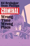 Criminal Volume 7: Wrong Place, Wrong Time (Brubaker Ed)(Paperback)