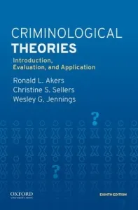 Criminological Theories: Introduction, Evaluation, and Application (Akers Ronald L.)(Paperback)