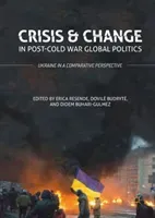 Crisis and Change in Post-Cold War Global Politics: Ukraine in a Comparative Perspective (Resende Erica)(Pevná vazba)