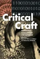 Critical Craft: Technology, Globalization, and Capitalism (Wilkinson-Weber Clare M.)(Paperback)