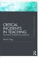 Critical Incidents in Teaching (Classic Edition): Developing Professional Judgement (Tripp David)(Paperback)
