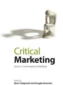 Critical Marketing: Issues in Contemporary Marketing (Tadajewski Mark)(Paperback)