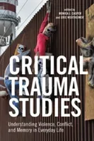 Critical Trauma Studies: Understanding Violence, Conflict and Memory in Everyday Life (Casper Monica)(Pevná vazba)