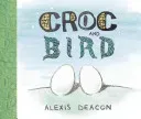 Croc and Bird (Deacon Alexis)(Paperback / softback)