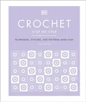 Crochet Step by Step - Techniques, Stitches, and Patterns Made Easy (Harding Sally)(Pevná vazba)