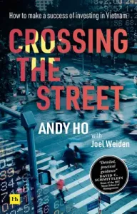 Crossing the Street: How to Make a Success of Investing in Vietnam (Ho Andy)(Paperback)
