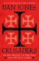 Crusaders - An Epic History of the Wars for the Holy Lands (Jones Dan)(Paperback / softback)