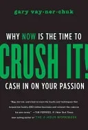 Crush It!: Why Now Is the Time to Cash in on Your Passion (Vaynerchuk Gary)(Pevná vazba)