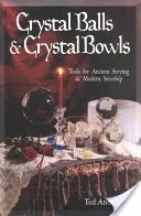 Crystal Balls & Crystal Bowls: Tools for Ancient Scrying & Modern Seership (Andrews Ted)(Paperback)