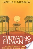 Cultivating Humanity: A Classical Defense of Reform in Liberal Education (Nussbaum Martha C.)(Paperback)