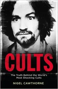 Cults: The Truth Behind the World's Most Shocking Cults (Cawthorne Nigel)(Paperback)