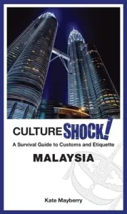 Cultureshock! Malaysia: A Survival Guide to Customs and Etiquette (Mayberry Kate)(Paperback)