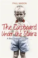 Cupboard Under the Stairs - A Boy Trapped in Hell... (Mason Paul)(Paperback / softback)
