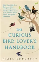 Curious Bird Lover's Handbook (Edworthy Niall)(Paperback / softback)