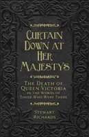 Curtain Down at Her Majesty's: The Death of Queen Victoria in the Words of Those Who Were There (Richards Stewart)(Pevná vazba)