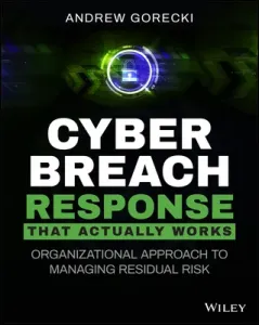 Cyber Breach Response That Actually Works: Organizational Approach to Managing Residual Risk (Gorecki Andrew)(Paperback)