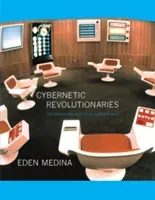 Cybernetic Revolutionaries: Technology and Politics in Allende's Chile (Medina Eden)(Paperback)