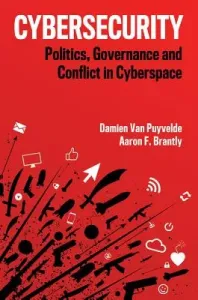 Cybersecurity: Politics, Governance and Conflict in Cyberspace (Van Puyvelde Damien)(Paperback)
