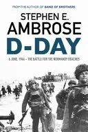 D-Day - June 6, 1944: The Battle For The Normandy Beaches (Ambrose Stephen E.)(Paperback / softback)