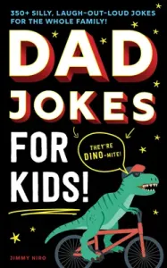 Dad Jokes for Kids: 350+ Silly, Laugh-Out-Loud Jokes for the Whole Family! (Niro Jimmy)(Paperback)
