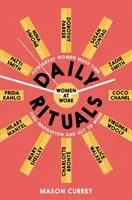 Daily Rituals Women at Work - How Great Women Make Time, Find Inspiration, and Get to Work (Currey Mason)(Paperback / softback)