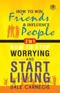 Dale Carnegie (2In1): How To Win Friends & Influence People and How To Stop Worrying & Start Living (Carnegie Dale)(Paperback)