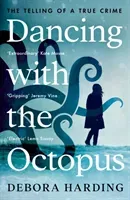 Dancing with the Octopus - The Telling of a True Crime (Harding Debora)(Paperback / softback)