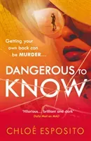 Dangerous to Know - A new, dark and shockingly funny thriller that you won't be able to put down (Esposito Chloe)(Paperback / softback)