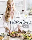Danielle Walker's Against All Grain Celebrations: A Year of Gluten-Free, Dairy-Free, and Paleo Recipes for Every Occasion [A Cookbook] (Walker Danielle)(Pevná vazba)
