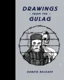 Danzig Baldaev: Drawings from the Gulag (Baldaev Danzig)(Pevná vazba)