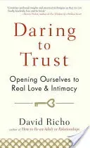 Daring to Trust: Opening Ourselves to Real Love and Intimacy (Richo David)(Paperback)