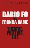 Dario Fo & Franca Rame - Theatre, Politics, Life (Farrell Joseph)(Pevná vazba)