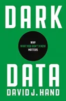 Dark Data: Why What You Don't Know Matters (Hand David J.)(Pevná vazba)