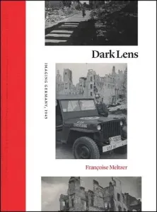 Dark Lens: Imaging Germany, 1945 (Meltzer Franoise)(Pevná vazba)