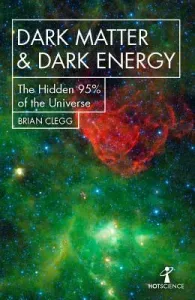 Dark Matter and Dark Energy: The Hidden 95% of the Universe (Clegg Brian)(Paperback)