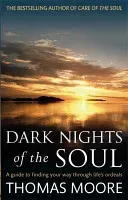 Dark Nights Of The Soul - A guide to finding your way through life's ordeals (Moore Thomas)(Paperback / softback)
