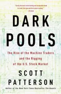 Dark Pools: The Rise of the Machine Traders and the Rigging of the U.S. Stock Market (Patterson Scott)(Paperback)
