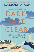 Dark, Salt, Clear - Life in a Cornish Fishing Town (Ash Lamorna)(Paperback / softback)